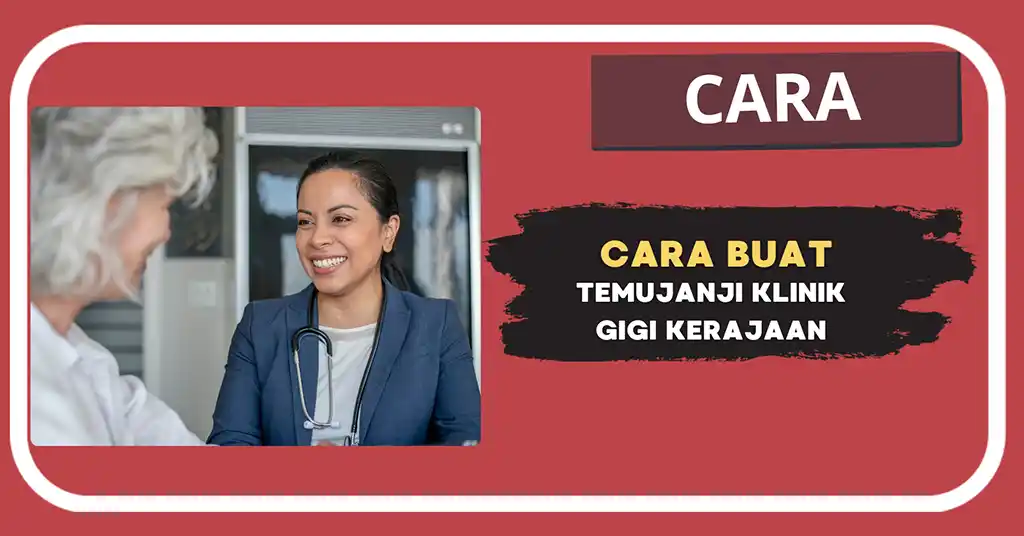Cara Buat Temujanji Klinik Gigi Kerajaan di Mysejahtera