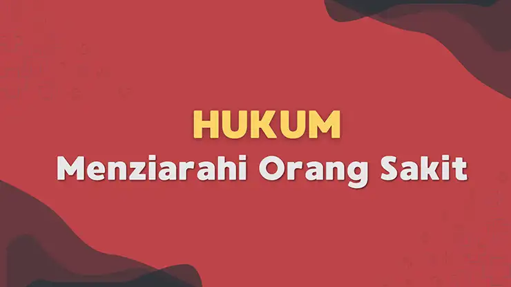 Hukum Menziarahi Orang Sakit
