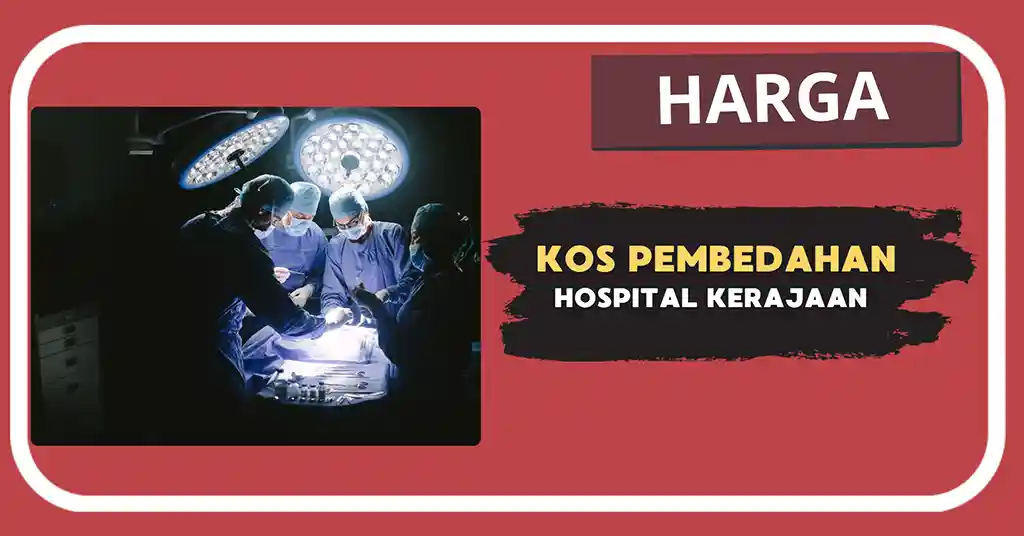 Kos Pembedahan Hospital Kerajaan Terkini