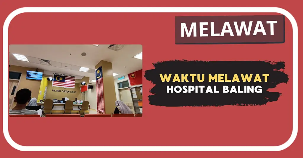 Waktu Melawat Hospital Baling Terkini
