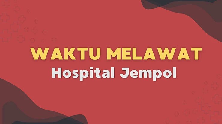 Waktu Melawat Hospital Jempol