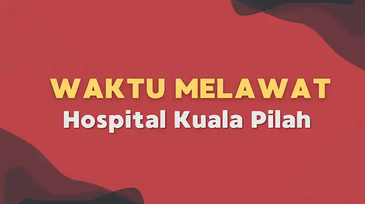 Waktu Melawat Hospital Kuala Pilah