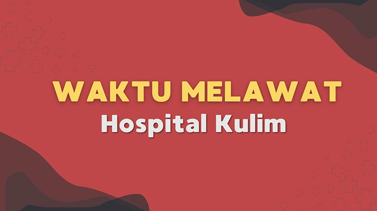 Waktu Melawat Hospital Kulim