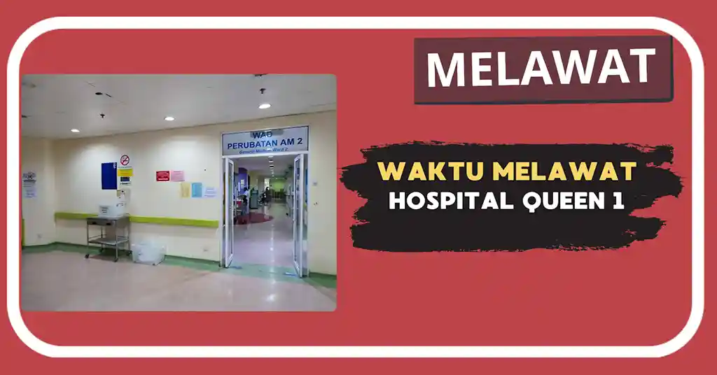 Waktu Melawat Hospital Queen 1 Terkini
