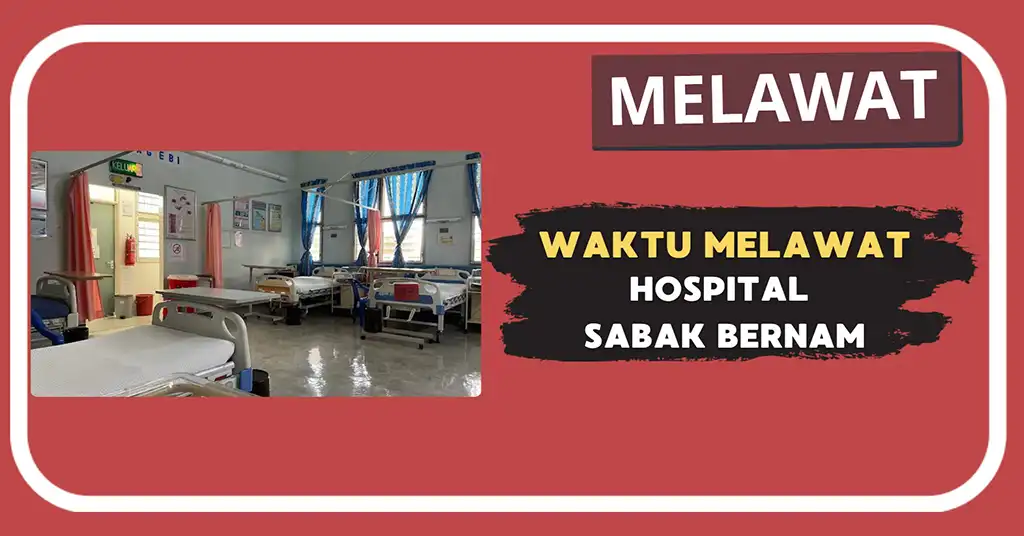 Waktu Melawat Hospital Sabak Bernam Terkini