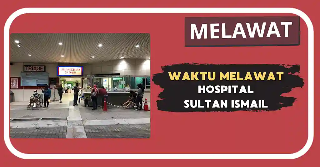 Waktu Melawat Hospital Sultan Ismail Terkini