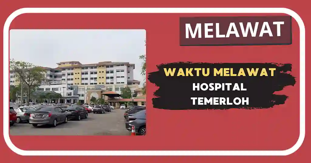 Waktu Melawat Hospital Temerloh Terkini