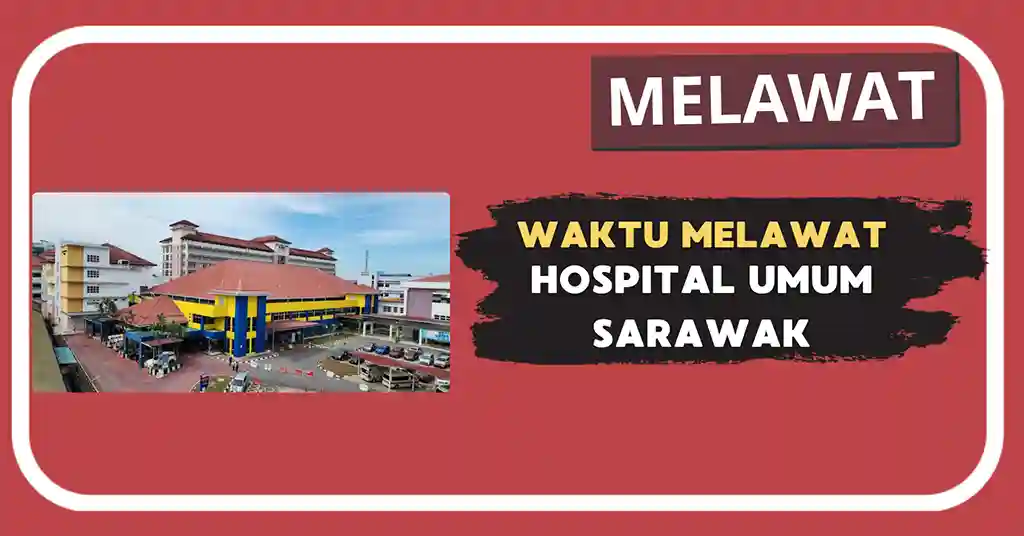 Waktu Melawat Hospital Umum Sarawak Terkini