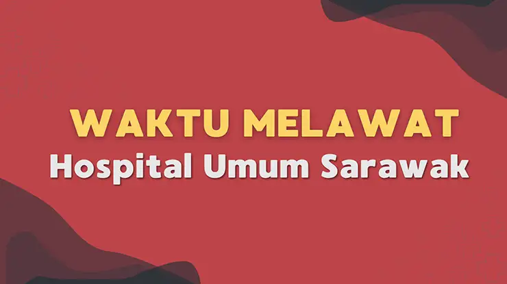 Waktu Melawat Hospital Umum Sarawak