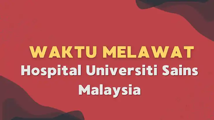 Waktu Melawat Hospital Universiti Sains Malaysia