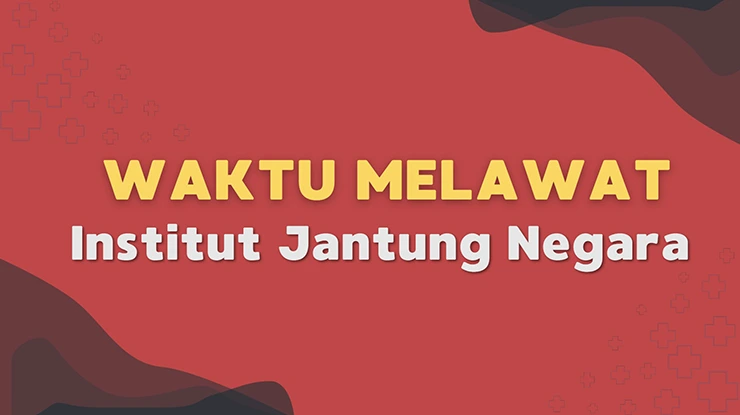 Waktu Melawat Institut Jantung Negara