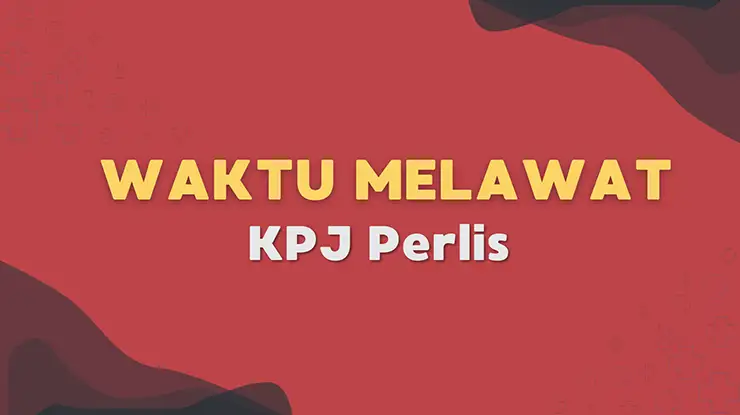 Waktu Melawat KPJ Perlis