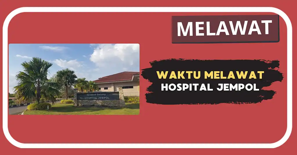 Waktu Melawat di Hospital Jempol Terkini