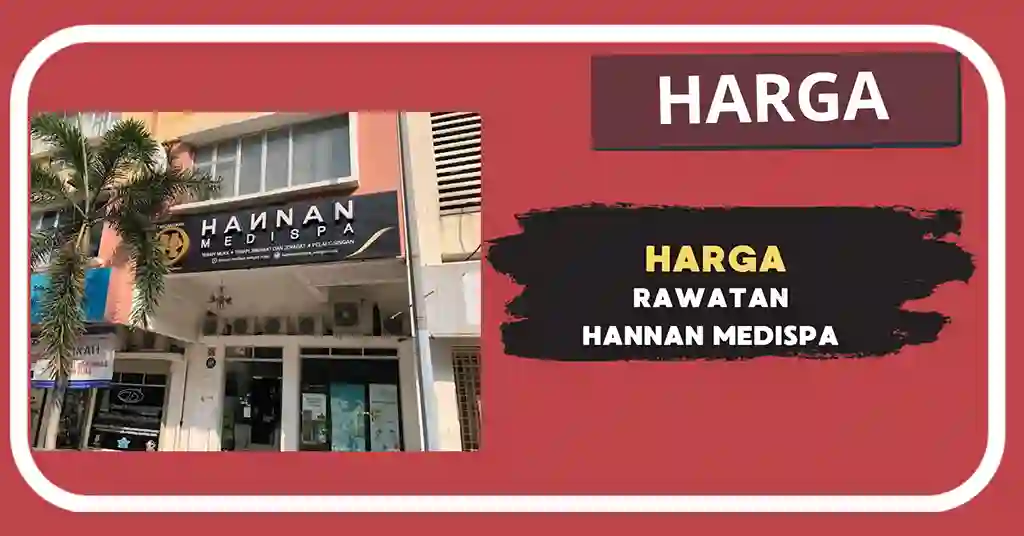 Harga Rawatan Hannan Medispa Terkini