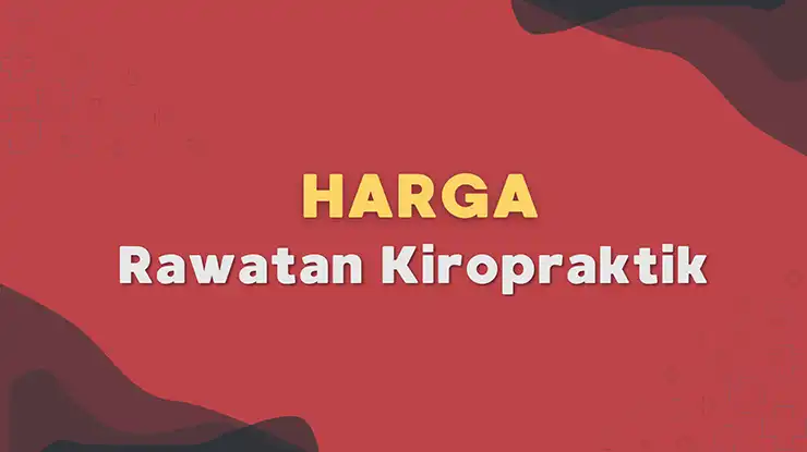 Harga Rawatan Kiropraktik
