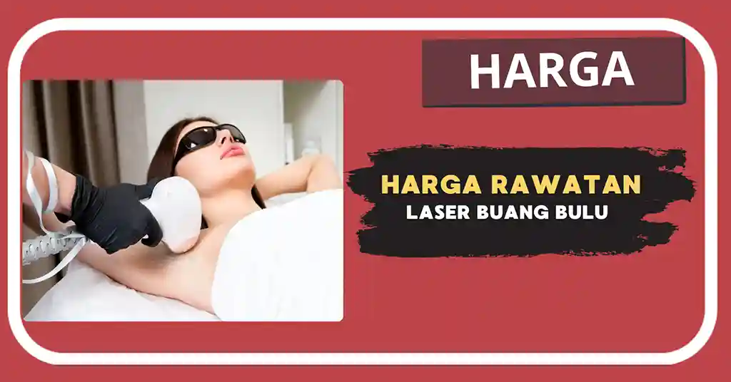 Harga Rawatan Laser Buang Bulu Terkini