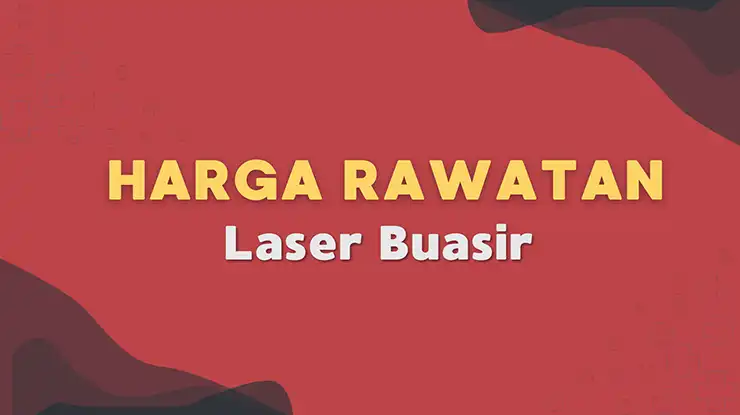 Harga Rawatan Laser Buasir
