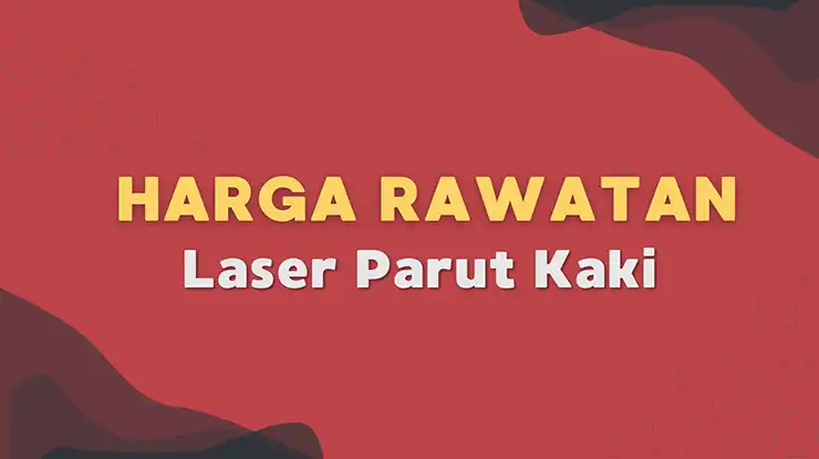 Harga Rawatan Laser Parut Kaki