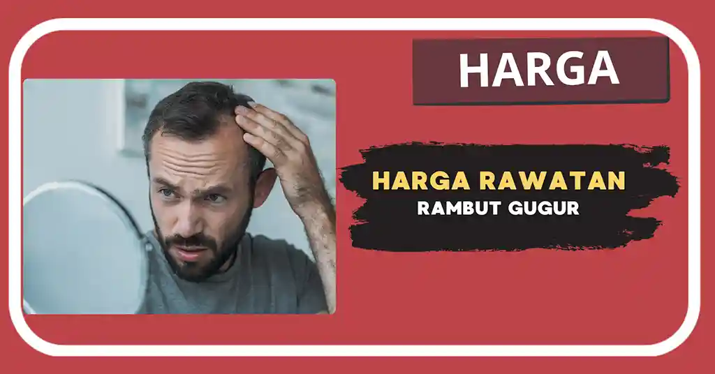 Harga Rawatan Rambut Gugur Terkini