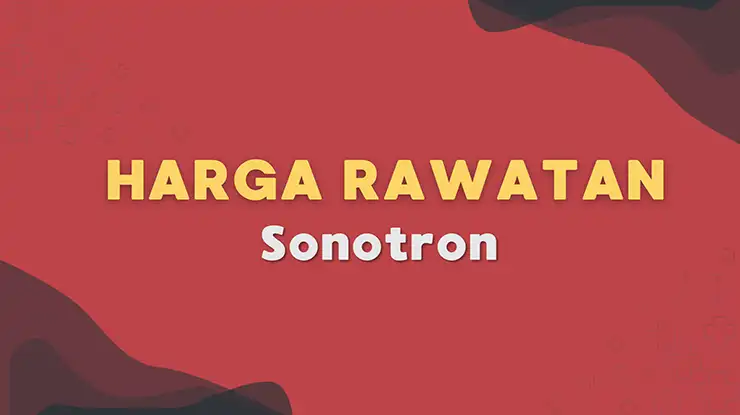 Harga Rawatan Sonotron