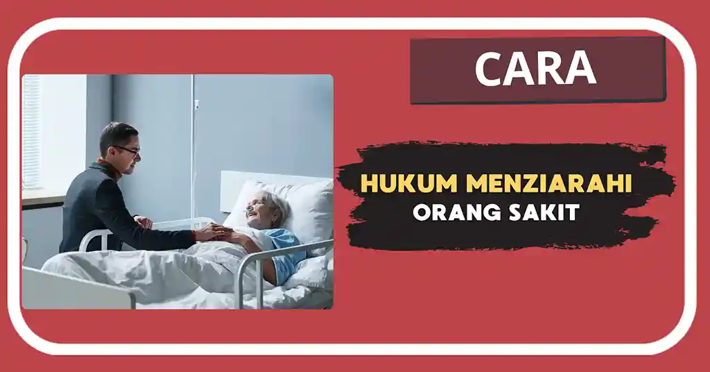 Pengertian dan Hukum Menziarahi Orang Sakit