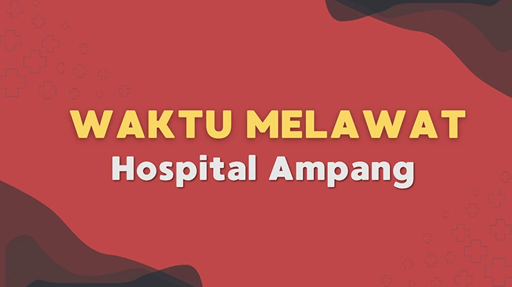 Waktu Melawat Hospital Ampang