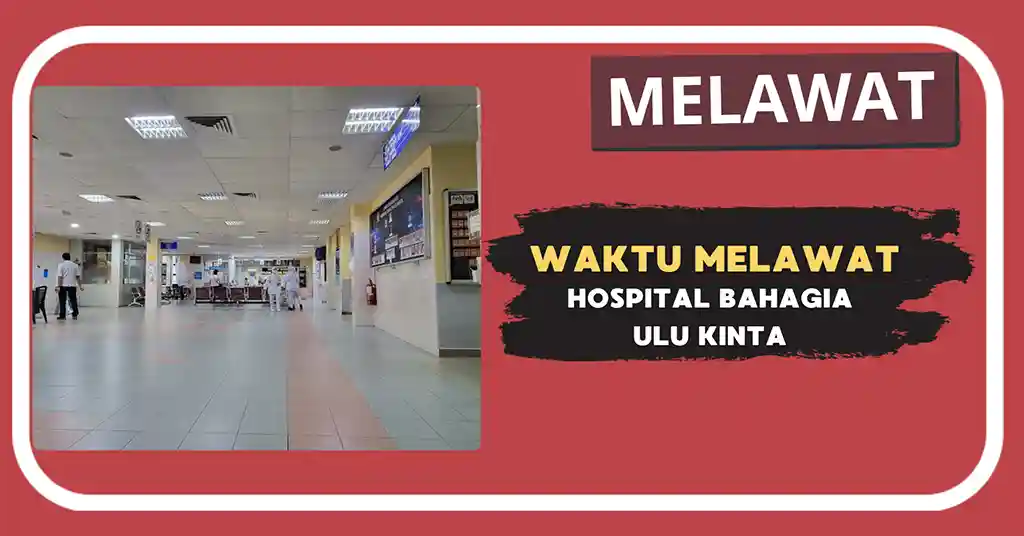 Waktu Melawat Hospital Bahagia Ulu Kinta Terkini