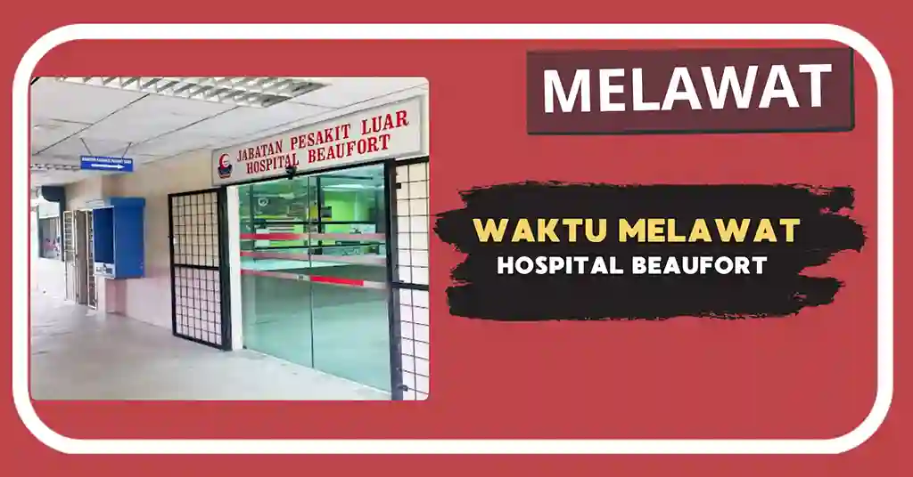 Waktu Melawat Hospital Beaufort Terkini