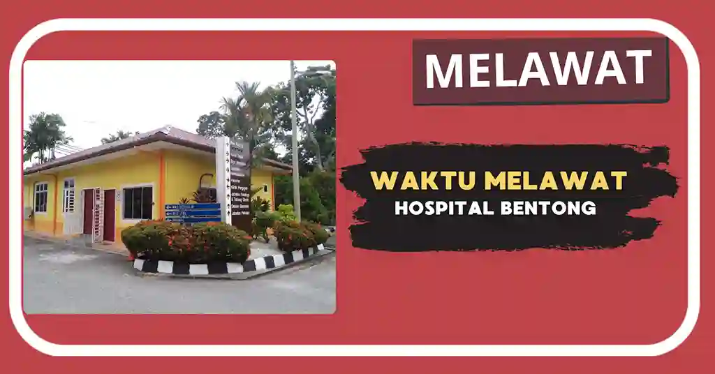 Waktu Melawat Hospital Bentong Terkini