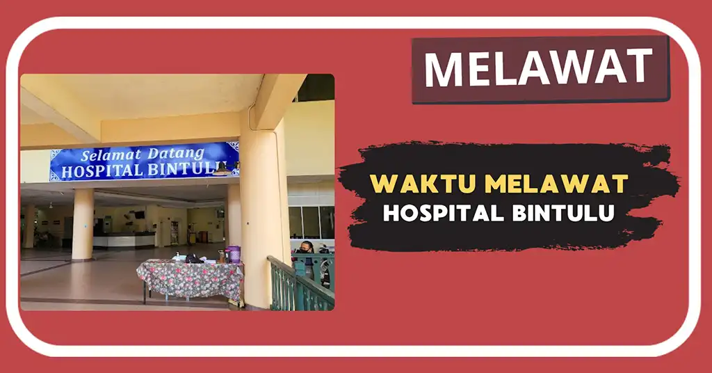 Waktu Melawat Hospital Bintulu Terkini