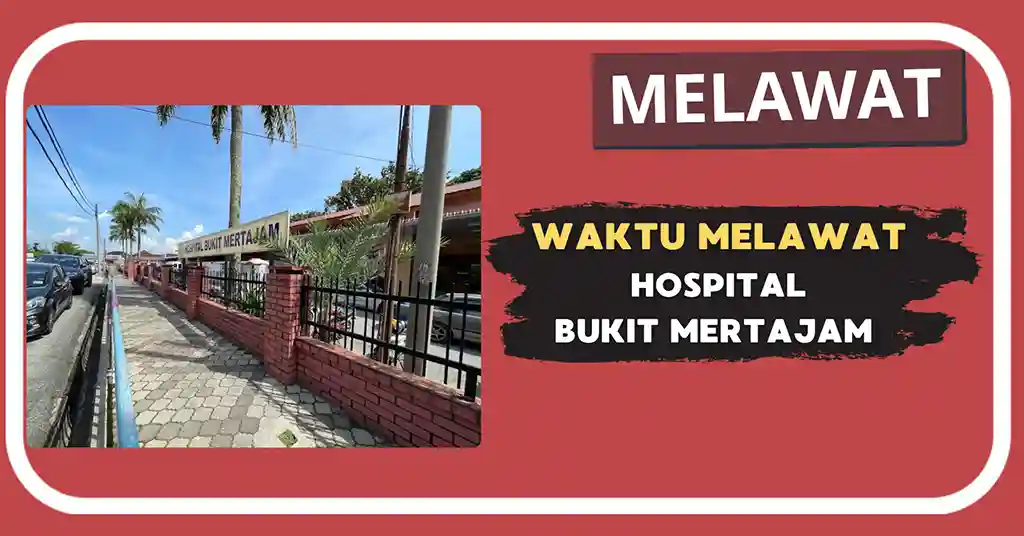 Waktu Melawat Hospital Bukit Mertajam Terkini