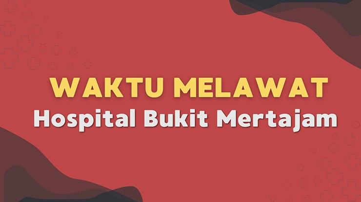 Waktu Melawat Hospital Bukit Mertajam