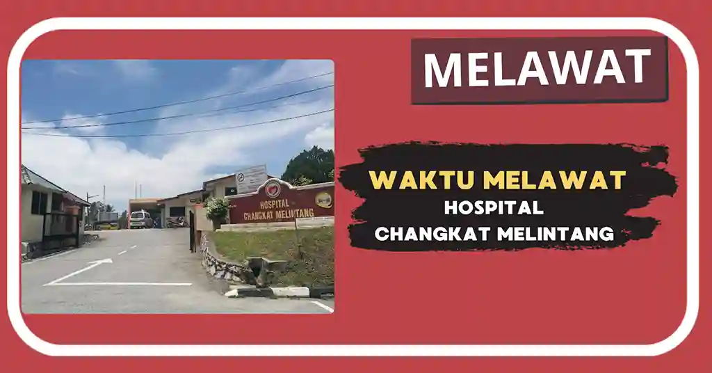 Waktu Melawat Hospital Changkat Melintang Terkini