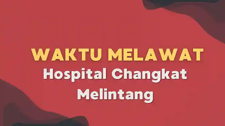 Waktu Melawat Hospital Changkat Melintang