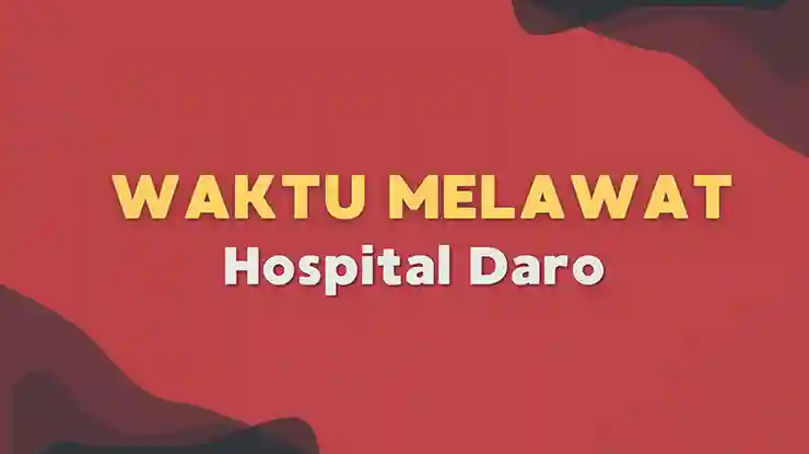 Waktu Melawat Hospital Daro