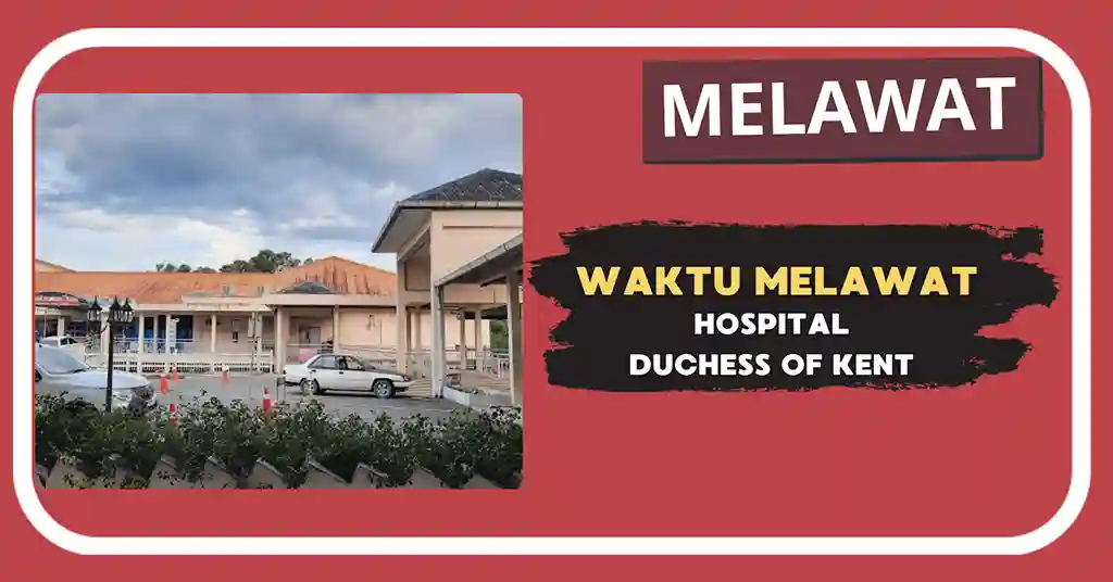 Waktu Melawat Hospital Duchess Of Kent Terkini