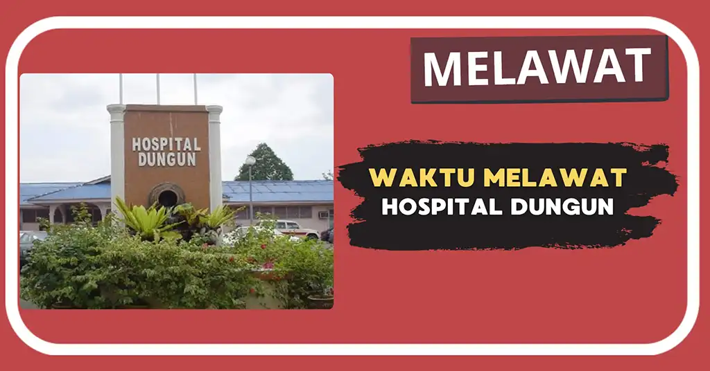 Waktu Melawat Hospital Dungun Terkini