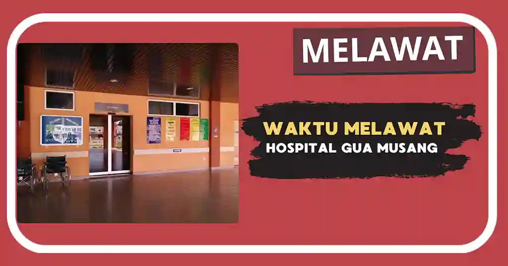 Waktu Melawat Hospital Gua Musang Terkini