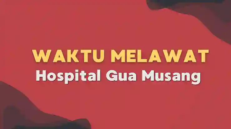 Waktu Melawat Hospital Gua Musang