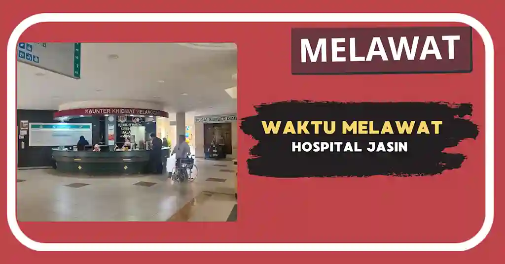 Waktu Melawat Hospital Jasin Terkini