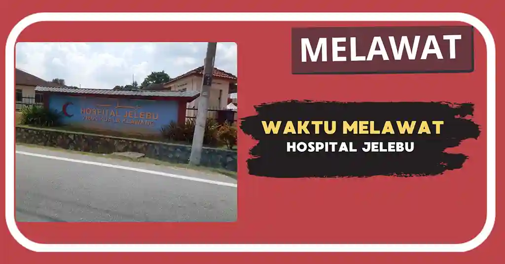 Waktu Melawat Hospital Jelebu Terkini