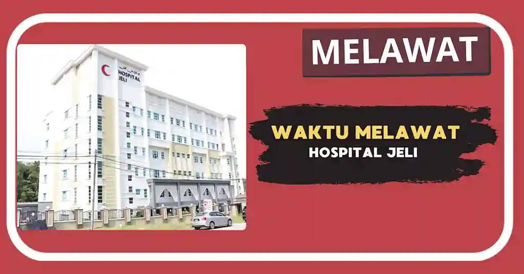 Waktu Melawat Hospital Jeli Terkini