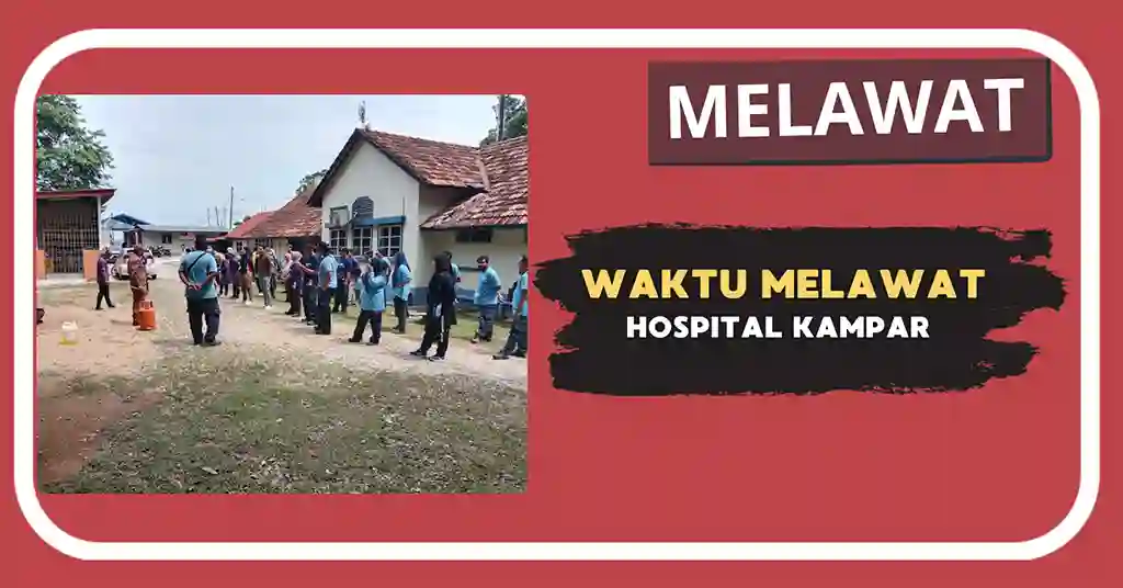 Waktu Melawat Hospital Kampar Terkini
