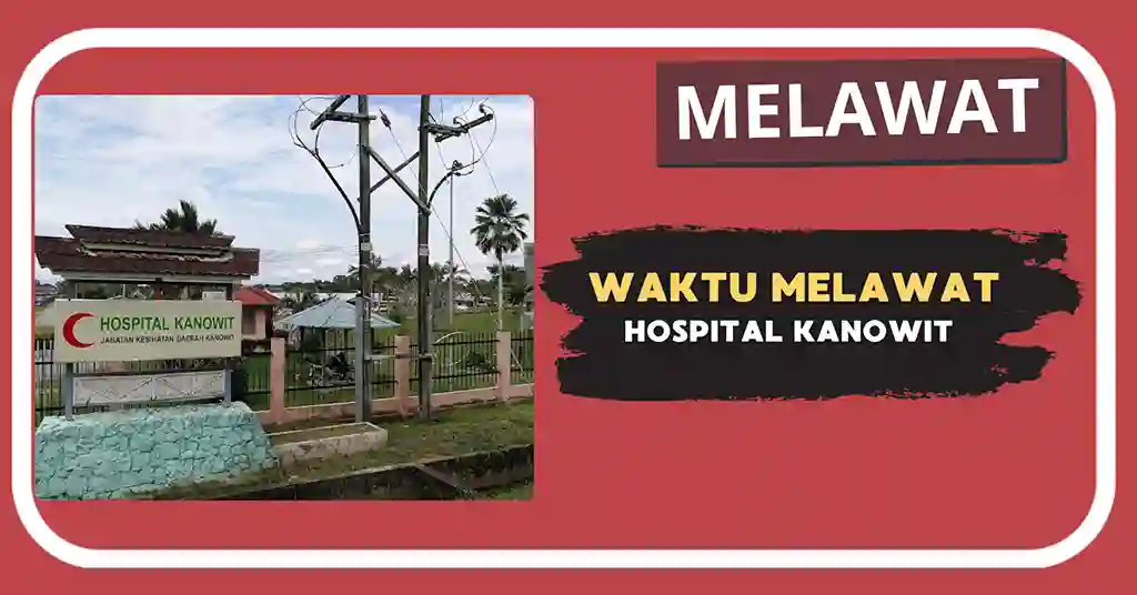 Waktu Melawat Hospital Kanowit Terkini
