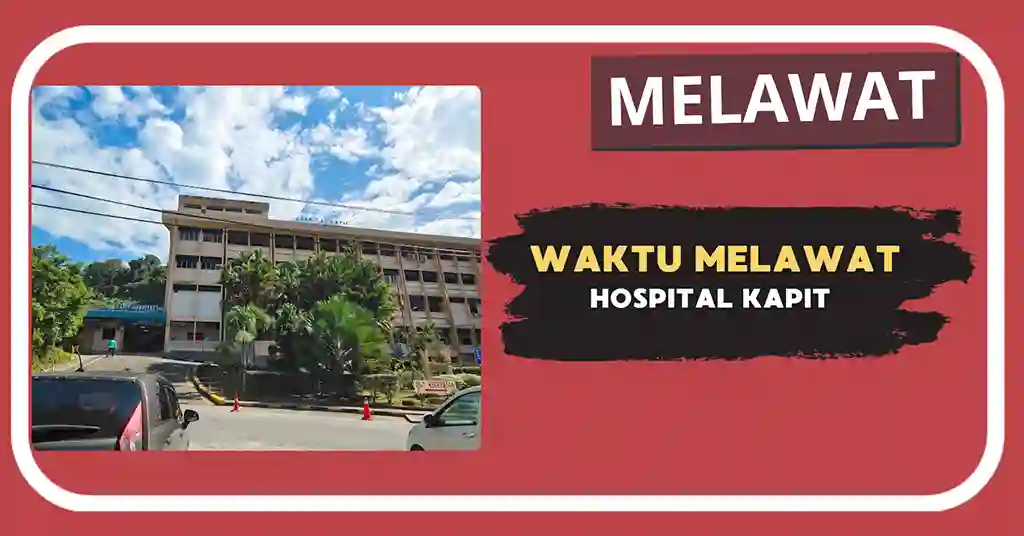 Waktu Melawat Hospital Kapit Terkini
