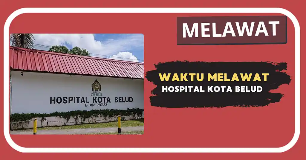 Waktu Melawat Hospital Kota Belud Terkini