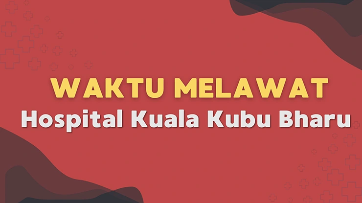 Waktu Melawat Hospital Kuala Kubu Bharu