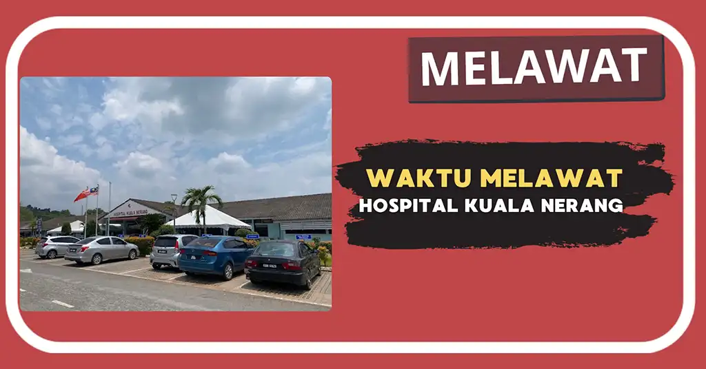 Waktu Melawat Hospital Kuala Nerang Terkini