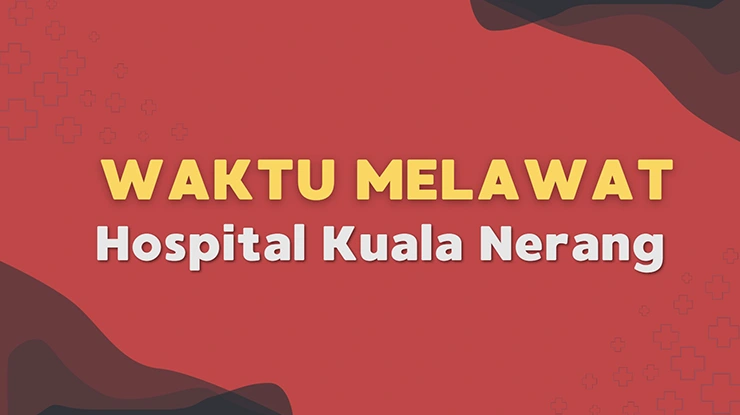 Waktu Melawat Hospital Kuala Nerang