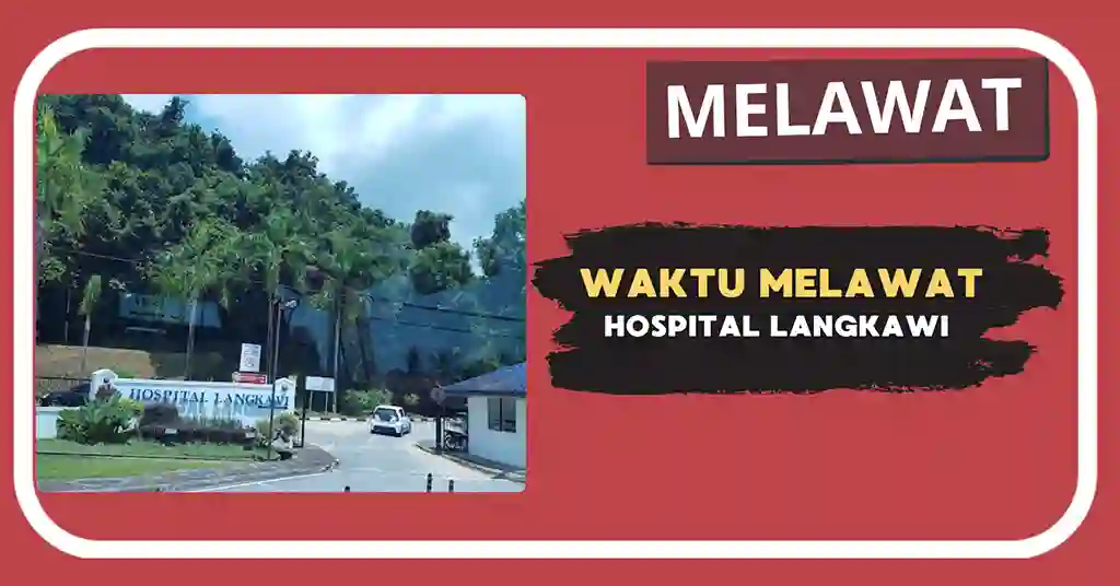 Waktu Melawat Hospital Langkawi Terkini